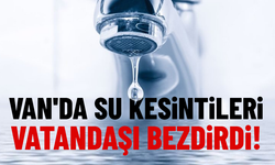 Van'da su kesintileri vatandaşı bezdirdi!