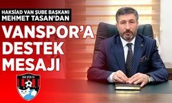 HAKSİAD Van Şube Başkanı Tasan’dan Vanspor’a destek mesajı