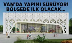 Van’da yapımı sürüyor! Bölgede ilk olacak…
