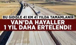 Van’da hayaller 1 yıl daha ertelendi!