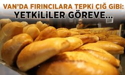 Van’da fırıncılara tepki çığ gibi: Yetkililer göreve…