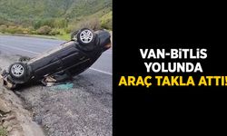 Van-Bitlis yolunda araç takla attı!