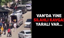 Van’da yine silahlı kavga! Yaralı var…