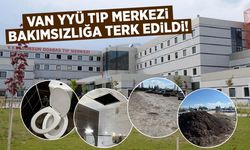 Van YYÜ Dursun Odabaş Tıp Merkezi bakımsızlığa terk edildi!