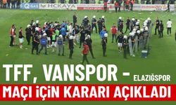 TFF, Elazığspor - Vanspor maçı için kararını verdi
