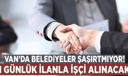 Van’da belediyeler şaşırtmıyor! Yine 1 günlük ilanla daimi ve geçici işçi alınacak