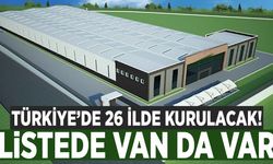 Türkiye’de 26 ilde kurulacak! Listede Van da var