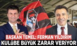 Başkan Temel: Ferman Yıldırım kulübe büyük zarar veriyor