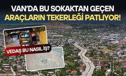 Van’da bu sokaktan geçen araçların tekerleği patlıyor! VEDAŞ, bu nasıl iş?