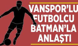 Vanspor’lu futbolcu Batman’la anlaştı