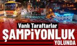 Vanlı Taraftarlar Şampiyonluk Yolunda!