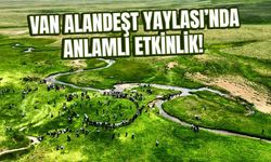 Van Alandeşt Yaylası’nda anlamlı etkinlik!