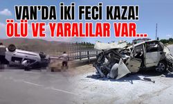 Van'da iki feci kaza! Ölü ve yaralılar var...