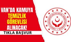 Van’da kamuya temizlik görevlisi alınacak! Başvurular başladı