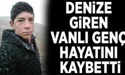 Denize giren Vanlı Genç hayatını kaybetti