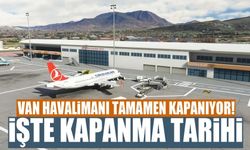 Van Ferit Melen Havalimanı tamamen kapanıyor! İşte kapanma tarihi
