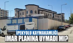 İpekyolu Kaymakamlığı, imar planına uymadı mı?