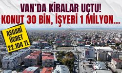 Van’da kiralar uçtu! 3+1 daire 30 bin, işyeri 1 milyon…