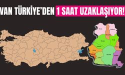 Van, Türkiye'den 1 saat uzaklaşıyor!