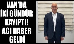 Van’da kayıp olarak aranıyordu, acı haber geldi