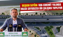 Başkan Sayğın: Van-Edremit yolunda halka saygısızca bir çalışma yapılıyor