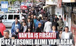 Van’da iş fırsatı! 242 personel alımı yapılacak