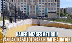Haberimiz ses getirdi! Van’daki kapalı otopark hizmete alınıyor
