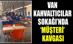 Van Kahvaltıcılar Sokağı’nda ‘müşteri’ kavgası