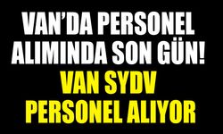 Van’da personel alımında son gün! SYDV personel alıyor