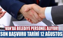 Van’da belediye personel alıyor! Son başvuru tarihi 12 Ağustos