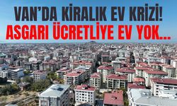 Van kiralık ev krizi! Asgari ücretliye ev yok…