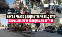 Van'da plansız çalışma trafiği felç etti! Korna sesleri ve tartışmalar artıyor