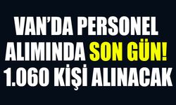 Van’da personel alımında son gün! 1.060 kişi alınacak