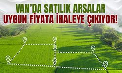 Van’da satılık arsalar uygun fiyata ihaleye çıkıyor!