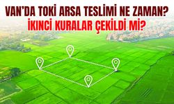Van’da TOKİ arsa teslimi ne zaman? İkinci kura çekildi mi?