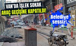 Van’da işlek sokak araç geçişine kapatıldı! Belediye sessiz…