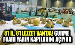 81 il, 81 lezzet Van’da! Gurme Fuarı yarın kapılarını açıyor