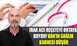 Irak acı reçeteyi ortaya koydu! Van’ın sağlık karnesi düşük