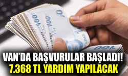 Van’da başvurular başladı! 7.368 TL yardım yapılacak