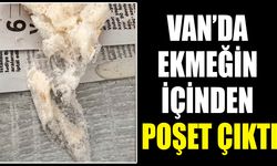 Van’da ekmeğin içinden poşet çıktı
