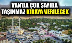 Van’da çok sayıda taşınmaz kiraya verilecek