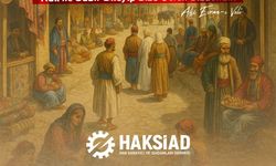 HAKSİAD’dan Ahilik Haftası Mesajı: Helal Kazanç ve Dayanışma Vurgusu