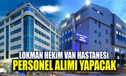 Lokman Hekim Van Hastanesi personel alımı yapacak