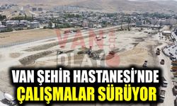 Van Şehir Hastanesi’nde çalışmalar sürüyor