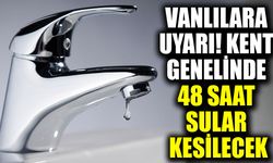 Vanlılara uyarı! Kent genelinde 48 saat su kesilecek