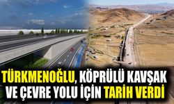 Türkmenoğlu, köprülü kavşak ve çevre yolu için tarih verdi