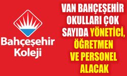 Van Bahçeşehir Okulları çok sayıda yönetici, öğretmen ve personel alacak