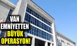 Van Emniyetten büyük operasyon!