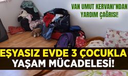 Van’da eşyasız evde 3 çocukla yaşam mücadelesi!