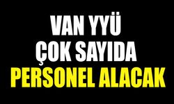 Van YYÜ çok sayıda personel alacak